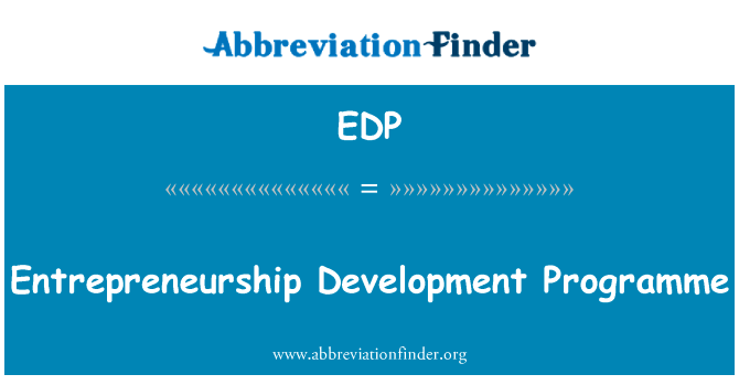企业家精神发展方案英文定义是Entrepreneurship Development Programme,首字母缩写定义是EDP