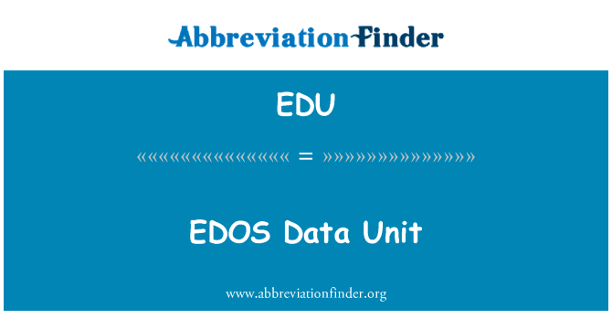 EDOS 数据单元英文定义是EDOS Data Unit,首字母缩写定义是EDU
