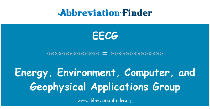 能源、 环境、 计算机和地球物理应用程序组英文定义是Energy, Environment, Computer, and Geophysical Applications Group,首字母缩写定义是EECG