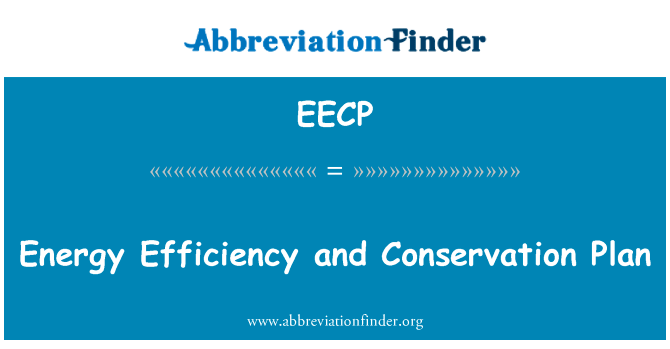 能源效率和节能计划英文定义是Energy Efficiency and Conservation Plan,首字母缩写定义是EECP