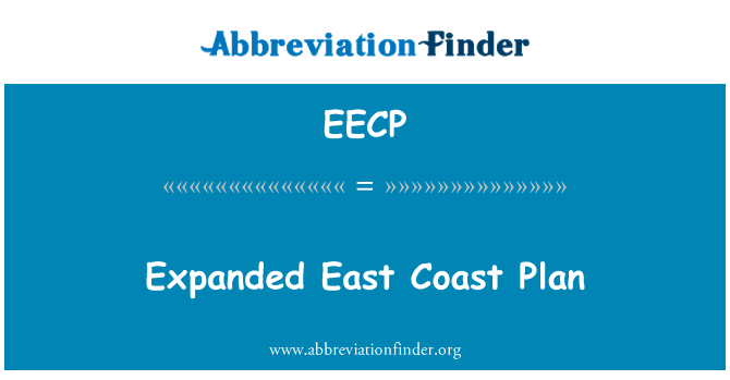 扩大的东海岸计划英文定义是Expanded East Coast Plan,首字母缩写定义是EECP