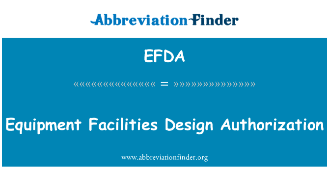 设备设施设计授权英文定义是Equipment Facilities Design Authorization,首字母缩写定义是EFDA