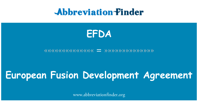 欧洲融合发展协议英文定义是European Fusion Development Agreement,首字母缩写定义是EFDA