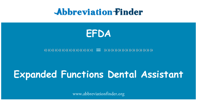 扩大的职能牙科助理英文定义是Expanded Functions Dental Assistant,首字母缩写定义是EFDA