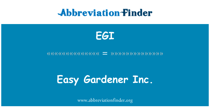 简单的园丁公司英文定义是Easy Gardener Inc.,首字母缩写定义是EGI