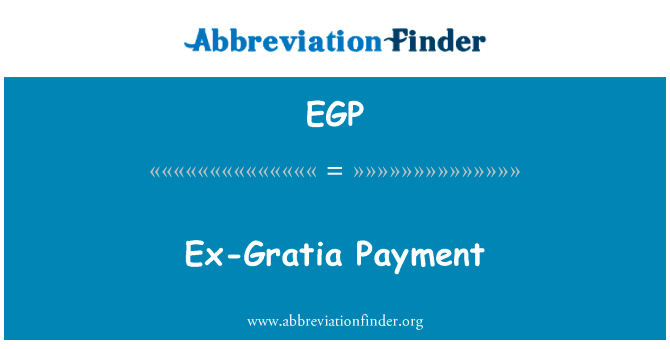 特惠英文定义是Ex-Gratia Payment,首字母缩写定义是EGP