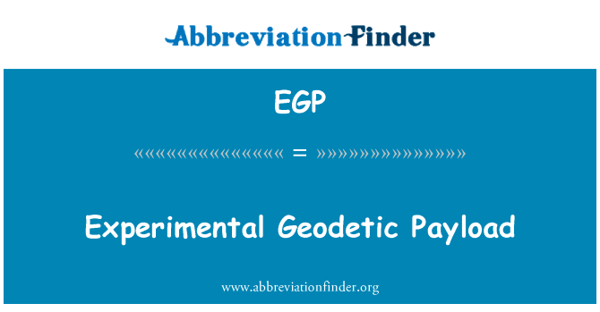 实验的大地测量有效载荷英文定义是Experimental Geodetic Payload,首字母缩写定义是EGP