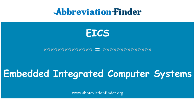 嵌入式计算机集成的系统英文定义是Embedded Integrated Computer Systems,首字母缩写定义是EICS