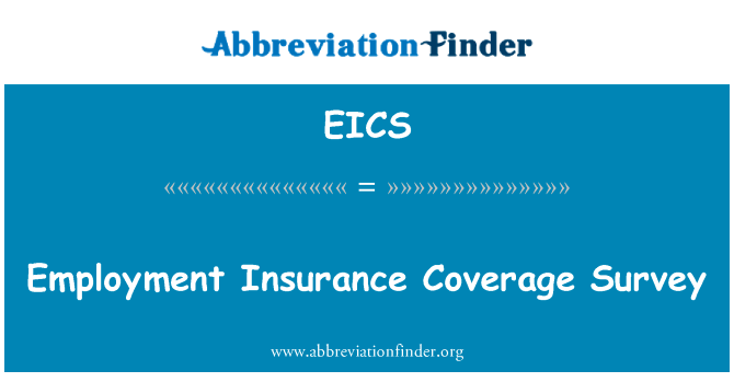 就业保险覆盖率调查英文定义是Employment Insurance Coverage Survey,首字母缩写定义是EICS