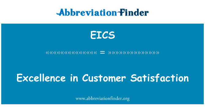 卓越的客户满意度英文定义是Excellence in Customer Satisfaction,首字母缩写定义是EICS