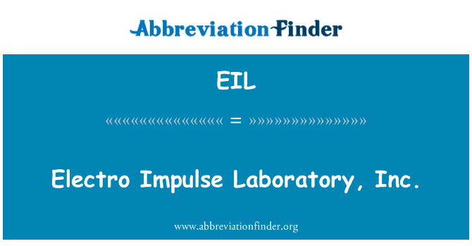 电脉冲实验室公司英文定义是Electro Impulse Laboratory, Inc.,首字母缩写定义是EIL