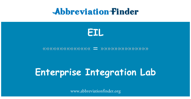 企业集成实验室英文定义是Enterprise Integration Lab,首字母缩写定义是EIL