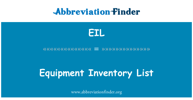 设备清单英文定义是Equipment Inventory List,首字母缩写定义是EIL