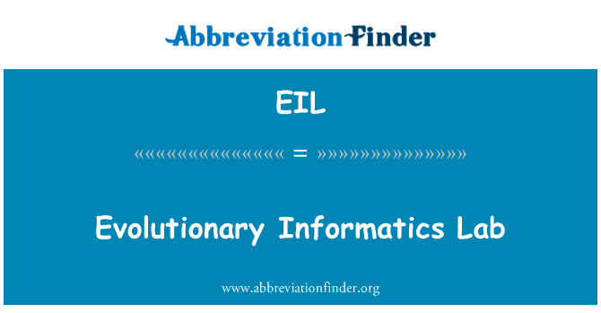 进化信息学实验室英文定义是Evolutionary Informatics Lab,首字母缩写定义是EIL