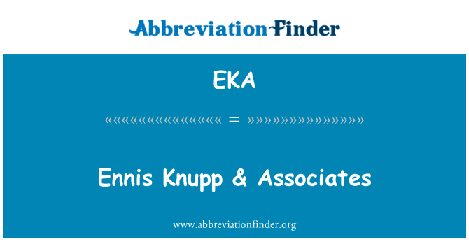 埃尼斯 Knupp & 同伙英文定义是Ennis Knupp & Associates,首字母缩写定义是EKA