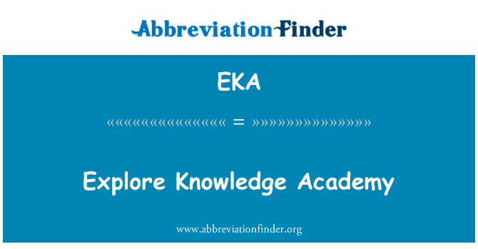 探讨知识学院英文定义是Explore Knowledge Academy,首字母缩写定义是EKA