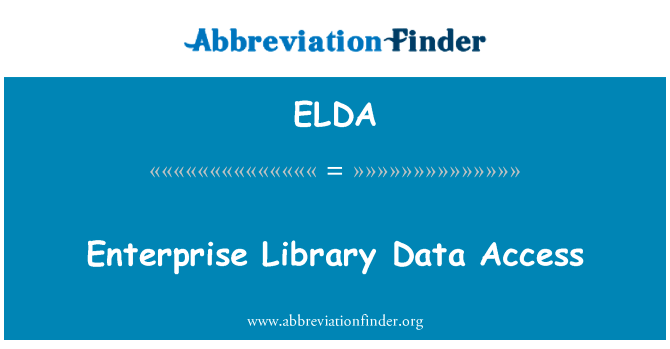 企业库数据访问英文定义是Enterprise Library Data Access,首字母缩写定义是ELDA
