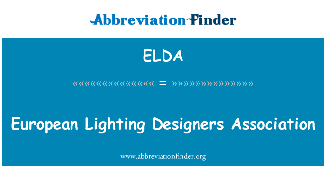 欧洲照明设计师协会英文定义是European Lighting Designers Association,首字母缩写定义是ELDA