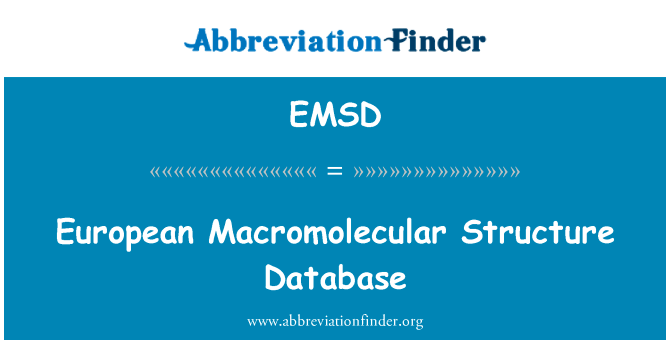 欧洲的高分子结构数据库英文定义是European Macromolecular Structure Database,首字母缩写定义是EMSD