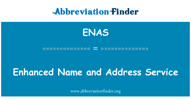 增强的名称和地址服务英文定义是Enhanced Name and Address Service,首字母缩写定义是ENAS