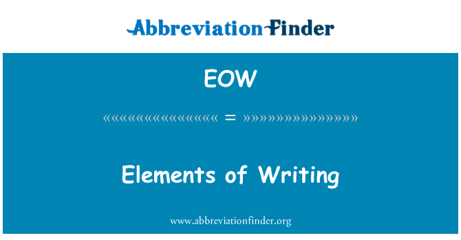 元素的写作英文定义是Elements of Writing,首字母缩写定义是EOW