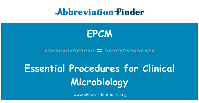 临床微生物学的基本程序英文定义是Essential Procedures for Clinical Microbiology,首字母缩写定义是EPCM