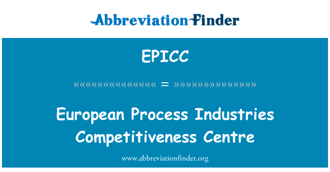 欧洲过程工业竞争力中心英文定义是European Process Industries Competitiveness Centre,首字母缩写定义是EPICC