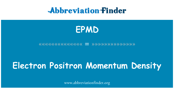 电子正电子动量密度英文定义是Electron Positron Momentum Density,首字母缩写定义是EPMD