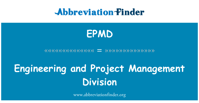 工程和项目管理司英文定义是Engineering and Project Management Division,首字母缩写定义是EPMD