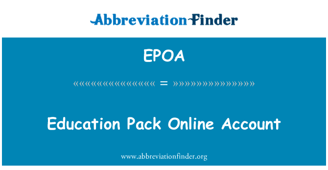教育包在线帐户英文定义是Education Pack Online Account,首字母缩写定义是EPOA