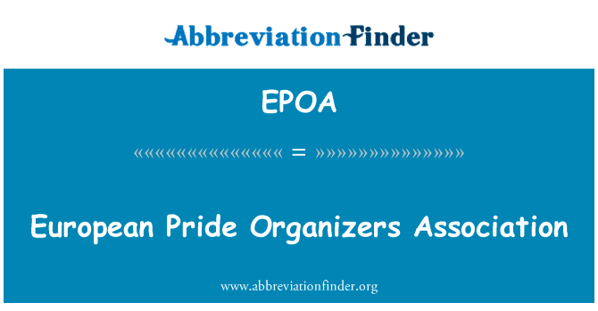 欧洲骄傲组织者协会英文定义是European Pride Organizers Association,首字母缩写定义是EPOA