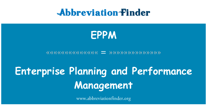 企业规划与绩效管理英文定义是Enterprise Planning and Performance Management,首字母缩写定义是EPPM