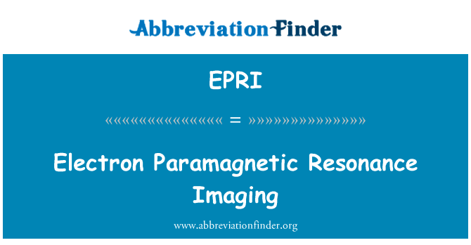电子顺磁共振成像英文定义是Electron Paramagnetic Resonance Imaging,首字母缩写定义是EPRI