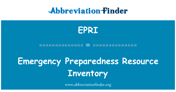 应急资源库存英文定义是Emergency Preparedness Resource Inventory,首字母缩写定义是EPRI
