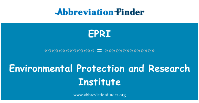 环境保护和研究所英文定义是Environmental Protection and Research Institute,首字母缩写定义是EPRI