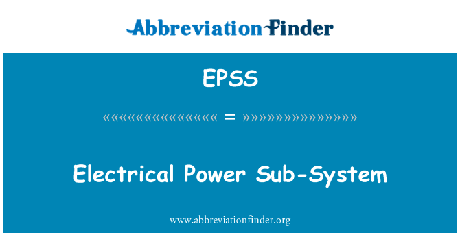 电源子系统英文定义是Electrical Power Sub-System,首字母缩写定义是EPSS