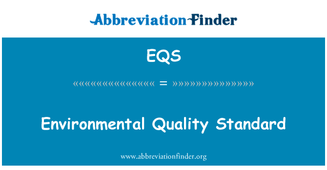 环境质量标准英文定义是Environmental Quality Standard,首字母缩写定义是EQS