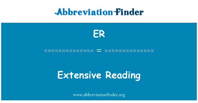 广泛的阅读英文定义是Extensive Reading,首字母缩写定义是ER
