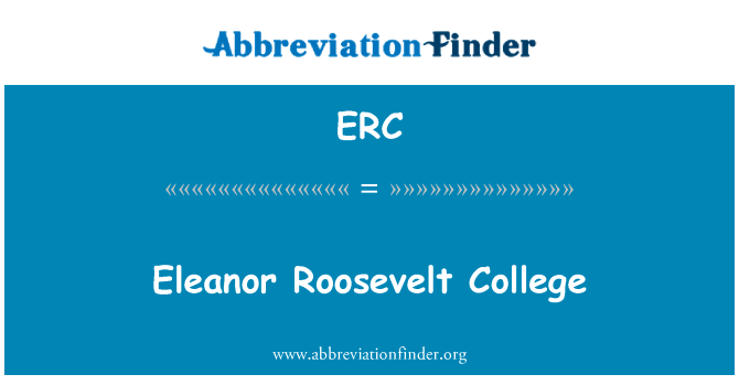 埃莉诺 · 罗斯福大学英文定义是Eleanor Roosevelt College,首字母缩写定义是ERC