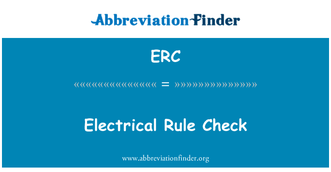 电气规则检查英文定义是Electrical Rule Check,首字母缩写定义是ERC
