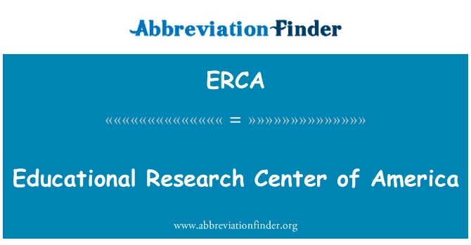 美国教育科研中心英文定义是Educational Research Center of America,首字母缩写定义是ERCA