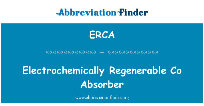 电化学再生 Co 减振器英文定义是Electrochemically Regenerable Co Absorber,首字母缩写定义是ERCA