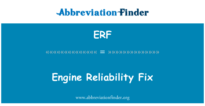 发动机可靠性修复英文定义是Engine Reliability Fix,首字母缩写定义是ERF