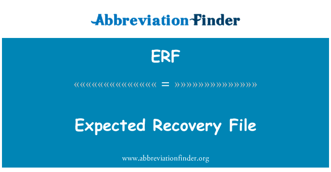 预期的恢复文件英文定义是Expected Recovery File,首字母缩写定义是ERF