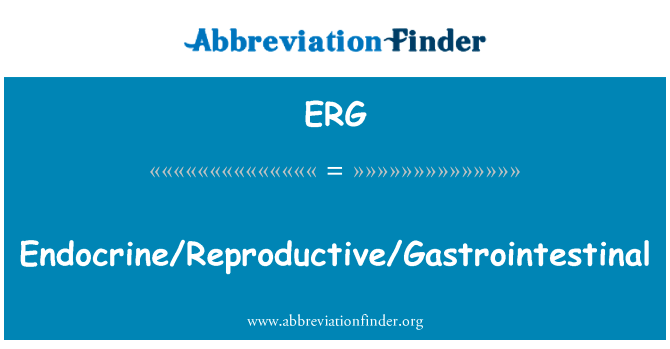 内分泌生殖胃肠英文定义是EndocrineReproductiveGastrointestinal,首字母缩写定义是ERG