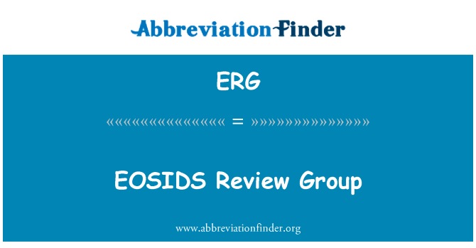 EOSIDS 审查小组英文定义是EOSIDS Review Group,首字母缩写定义是ERG