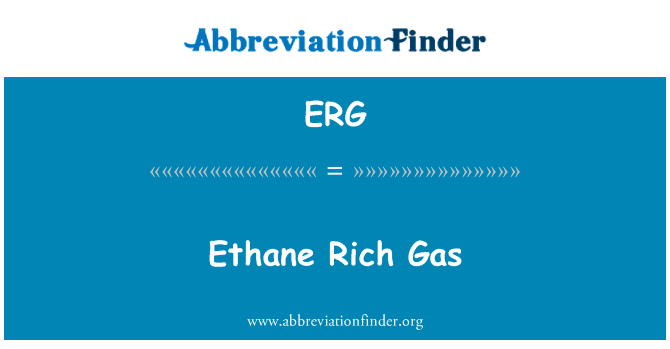 乙烷富气英文定义是Ethane Rich Gas,首字母缩写定义是ERG
