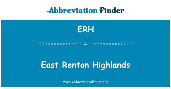 东伦顿高地英文定义是East Renton Highlands,首字母缩写定义是ERH