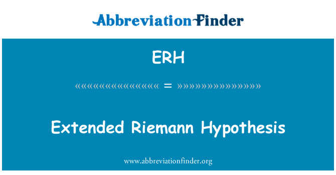 扩展的黎曼假设英文定义是Extended Riemann Hypothesis,首字母缩写定义是ERH