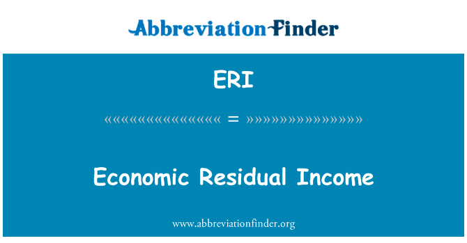 经济剩余收益英文定义是Economic Residual Income,首字母缩写定义是ERI